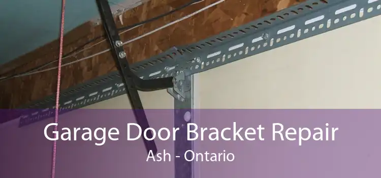 Garage Door Bracket Repair Ash - Ontario