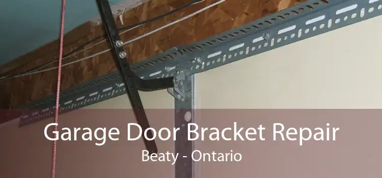 Garage Door Bracket Repair Beaty - Ontario