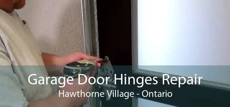 Garage Door Hinges Repair Hawthorne Village - Ontario