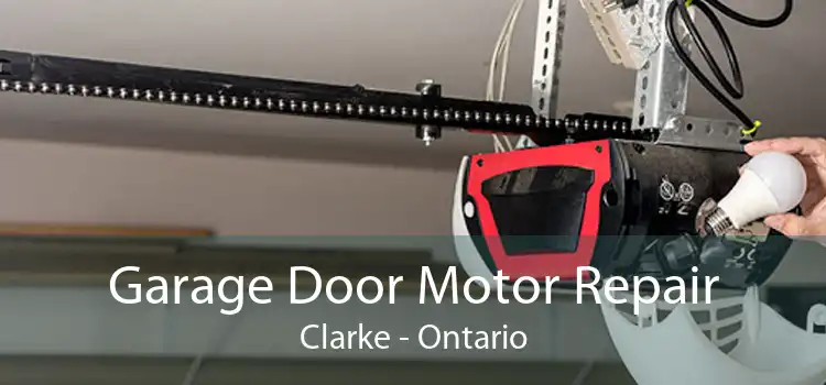 Garage Door Motor Repair Clarke - Ontario
