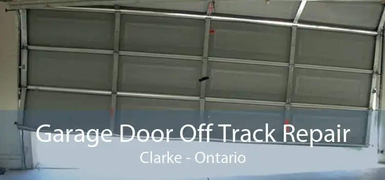 Garage Door Off Track Repair Clarke - Ontario