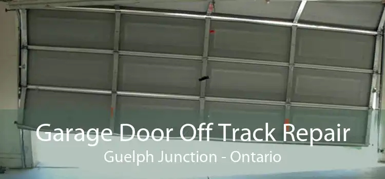 Garage Door Off Track Repair Guelph Junction - Ontario