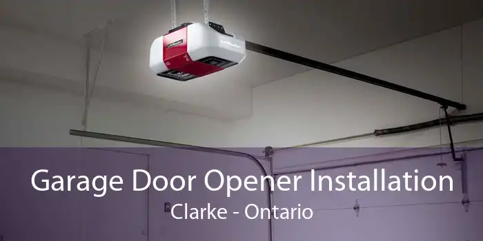 Garage Door Opener Installation Clarke - Ontario