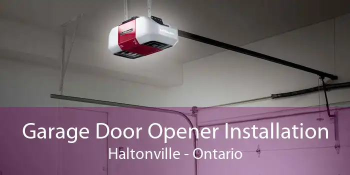 Garage Door Opener Installation Haltonville - Ontario