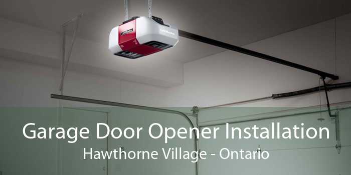 Garage Door Opener Installation Hawthorne Village - Ontario