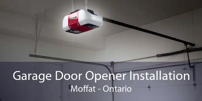 Garage Door Opener Installation Moffat - Ontario
