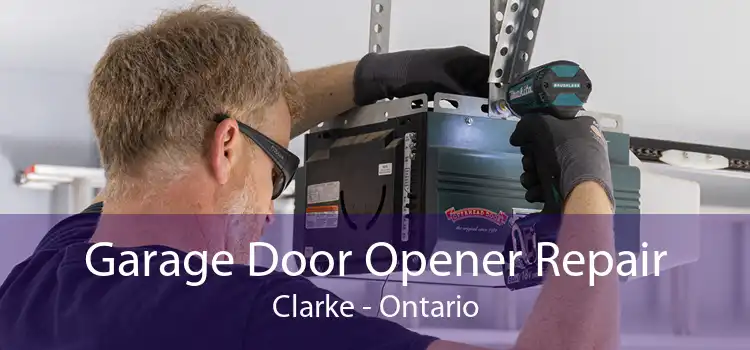 Garage Door Opener Repair Clarke - Ontario