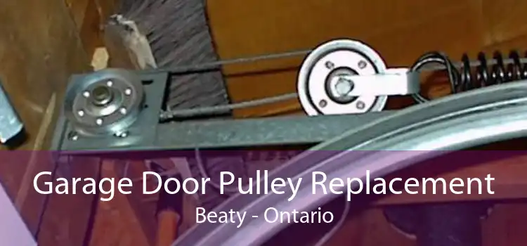 Garage Door Pulley Replacement Beaty - Ontario