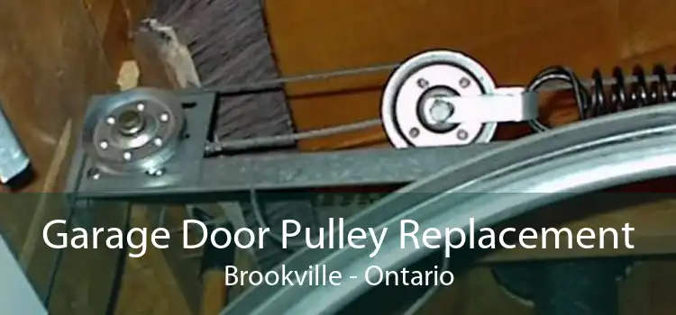 Garage Door Pulley Replacement Brookville - Ontario