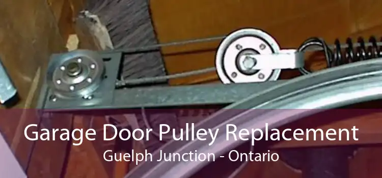 Garage Door Pulley Replacement Guelph Junction - Ontario