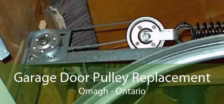 Garage Door Pulley Replacement Omagh - Ontario