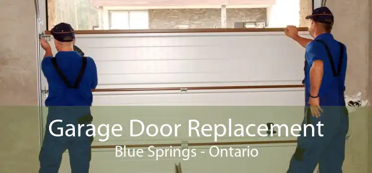 Garage Door Replacement Blue Springs - Ontario