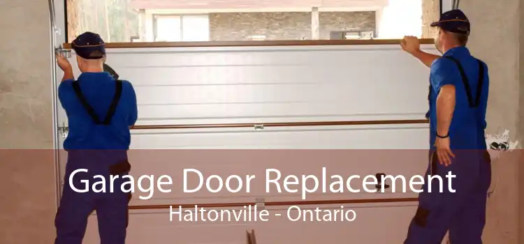 Garage Door Replacement Haltonville - Ontario