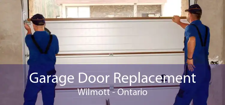 Garage Door Replacement Wilmott - Ontario