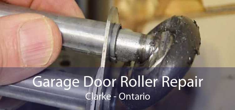 Garage Door Roller Repair Clarke - Ontario