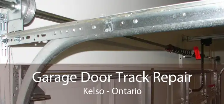Garage Door Track Repair Kelso - Ontario