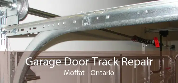 Garage Door Track Repair Moffat - Ontario