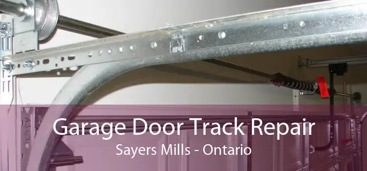 Garage Door Track Repair Sayers Mills - Ontario