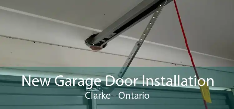 New Garage Door Installation Clarke - Ontario