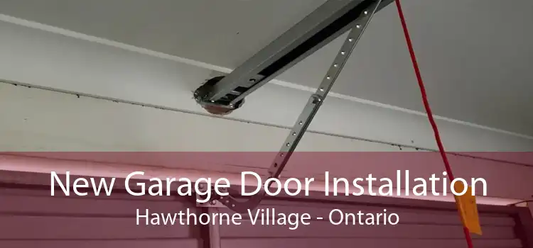 New Garage Door Installation Hawthorne Village - Ontario