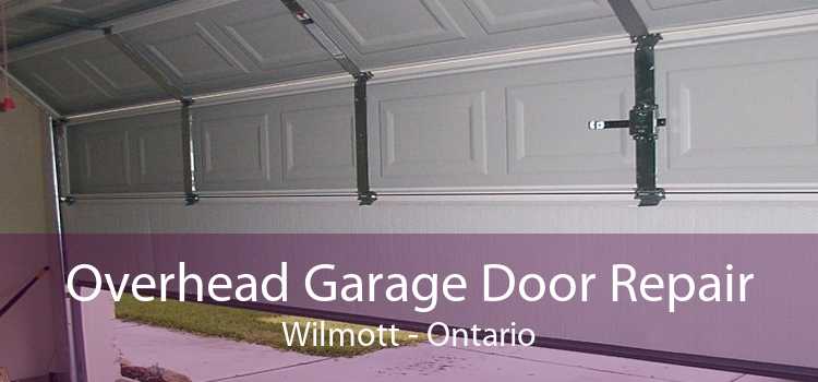 Overhead Garage Door Repair Wilmott - Ontario