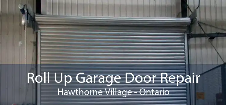 Roll Up Garage Door Repair Hawthorne Village - Ontario