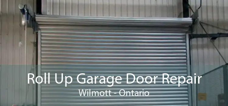 Roll Up Garage Door Repair Wilmott - Ontario