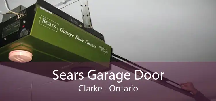 Sears Garage Door Clarke - Ontario