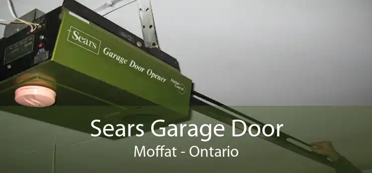 Sears Garage Door Moffat - Ontario